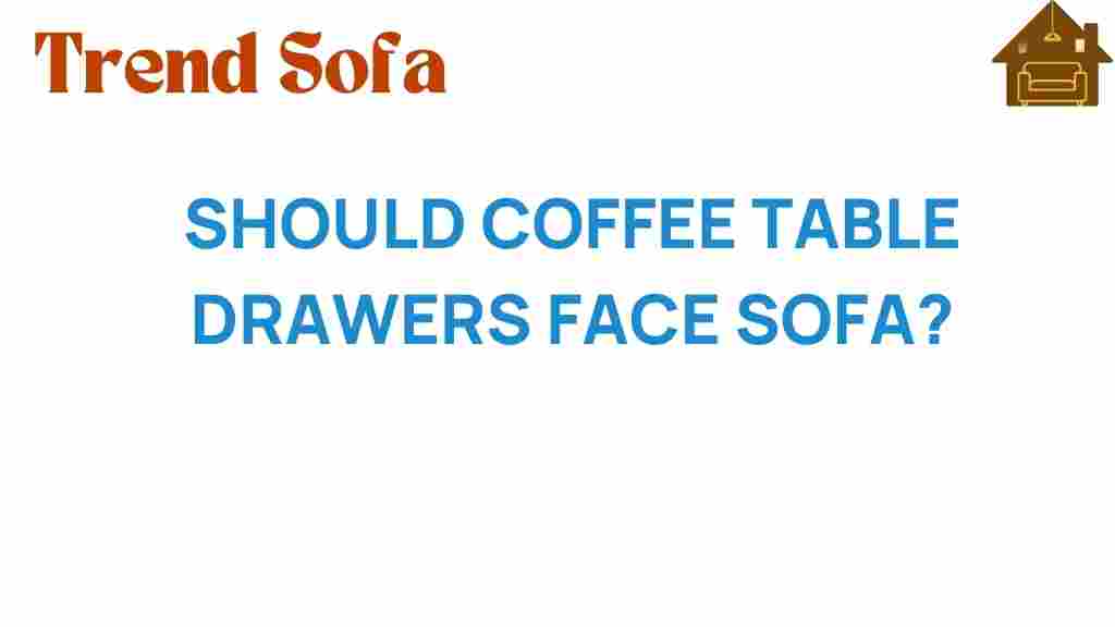 should-coffee-table-drawers-face-sofa