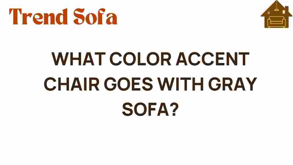 what-color-accent-chair-goes-with-gray-sofa