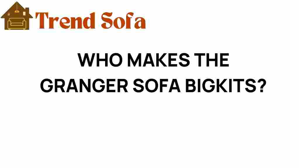 who-makes-the-granger-sofa-bigkits