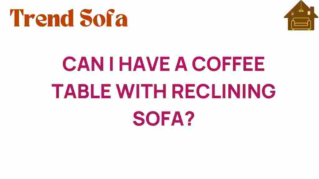 can-i-have-a-coffee-table-with-reclining-sofa