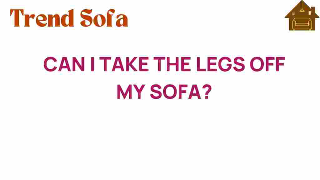 can-i-take-the-legs-off-my-sofa