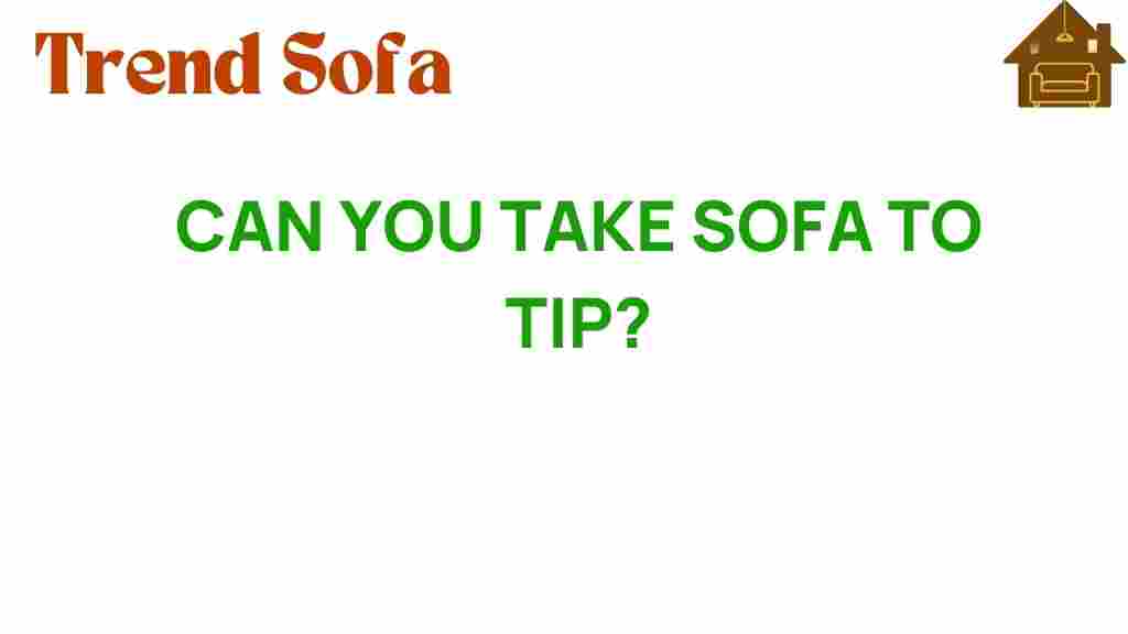 can-you-take-sofa-to-tip