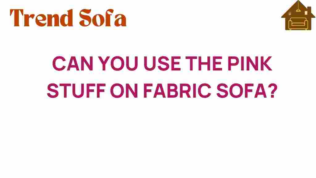 can-you-use-the-pink-stuff-on-fabric-sofa
