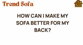 Transform Your Sofa: Make It Better for Your Back Today!