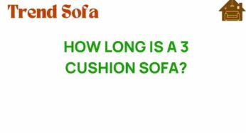 How Long Is a 3 Cushion Sofa? Discover the Perfect Fit for Your Space