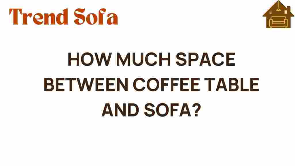 how-much-space-between-coffee-table-and-sofa