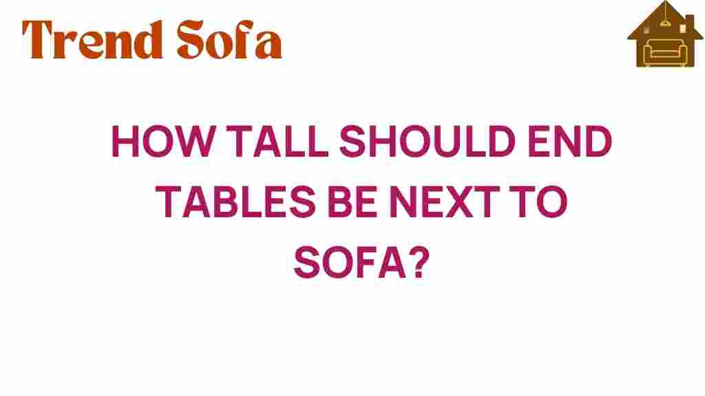 how-tall-should-end-tables-be-next-to-sofa