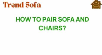 Mastering the Art of Pairing Sofa and Chairs: A Stylish Guide