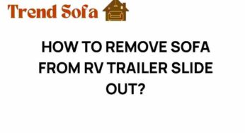 Mastering the Art of Sofa Removal from Your RV Trailer Slide Out