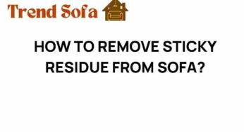 Unveiling the Secrets: How to Remove Sticky Residue from Your Sofa
