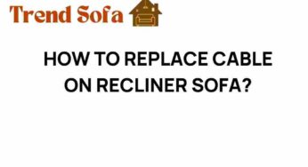Master the Art of Recliner Repair: How to Replace Cable on Recliner Sofa