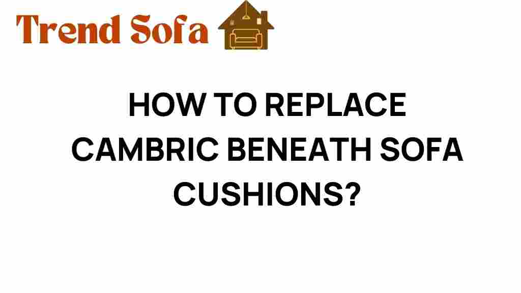 replacing-cambric-beneath-sofa-cushions