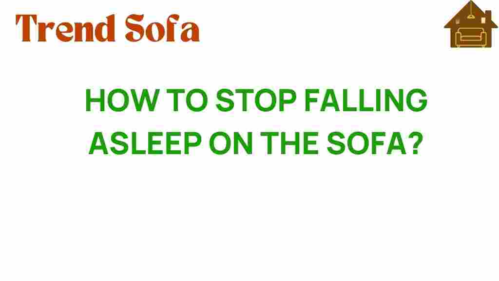 how-to-stop-falling-asleep-on-the-sofa