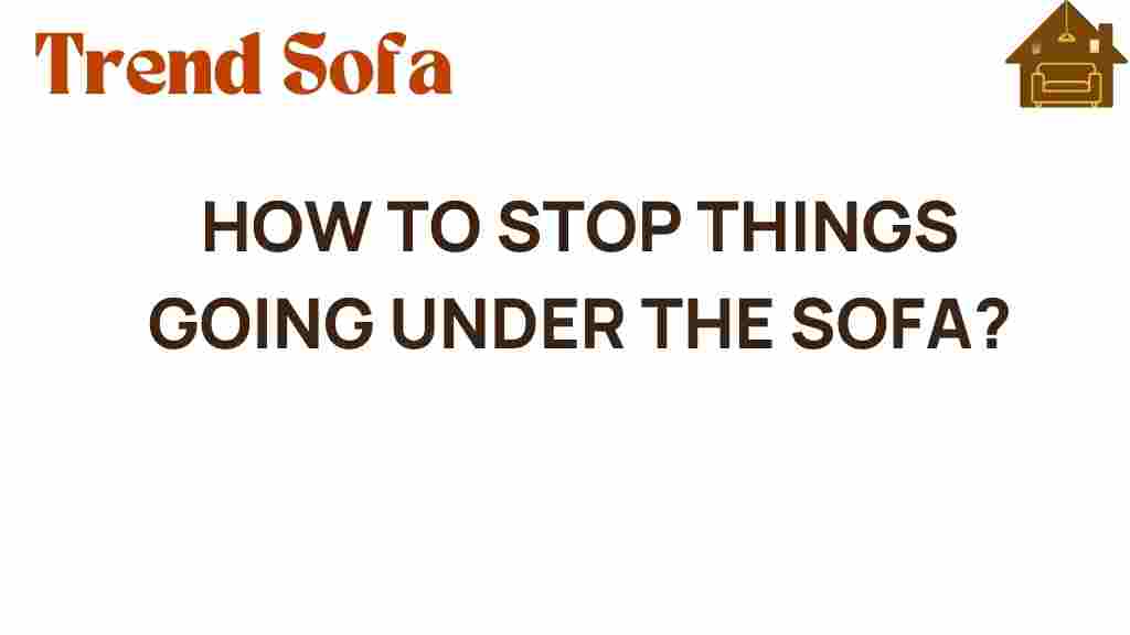 how-to-stop-things-going-under-the-sofa