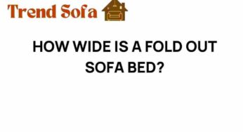 How Wide Is a Fold-Out Sofa Bed? Unveiling the Dimensions of Comfort