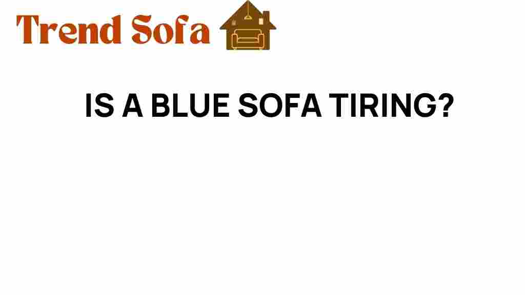 is-a-blue-sofa-tiring