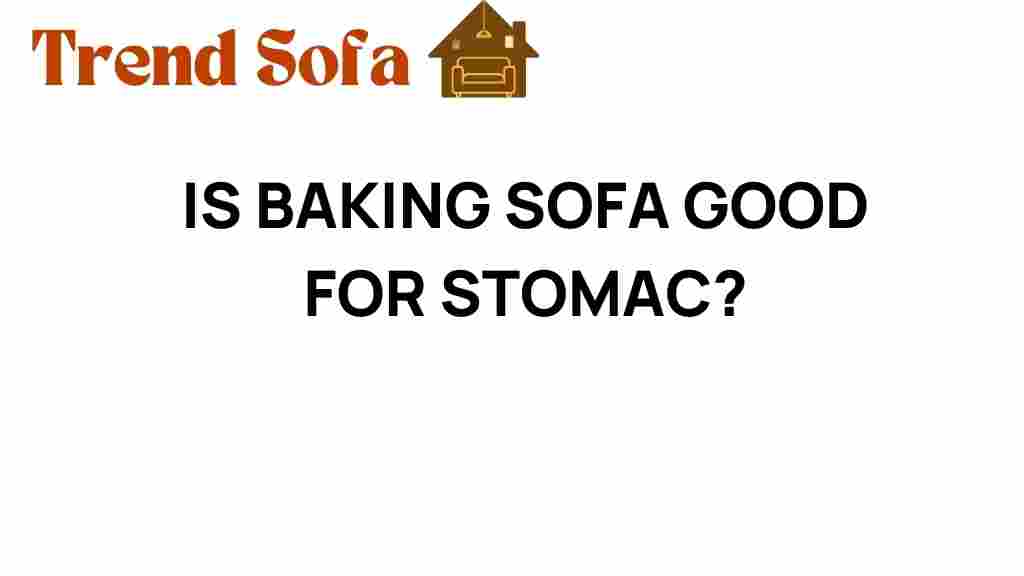 is-baking-sofa-good-for-stomach