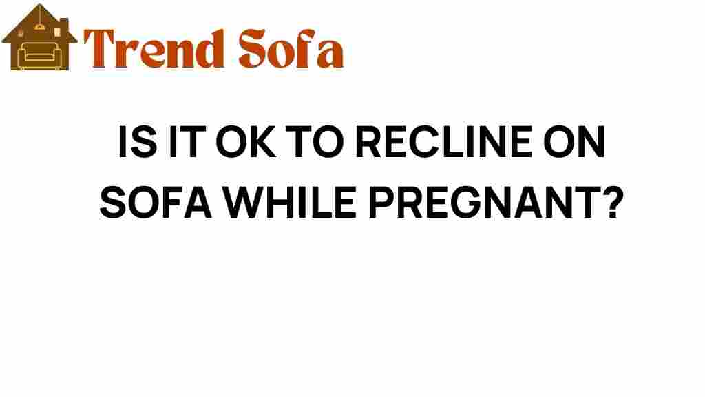 is-it-safe-to-recline-on-the-sofa-while-pregnant