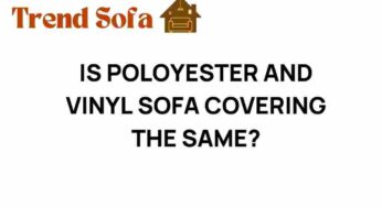 Polyester vs. Vinyl: Are These Sofa Coverings Truly the Same?