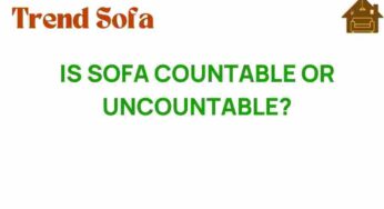 Is Sofa Countable or Uncountable? Understanding Its Usage