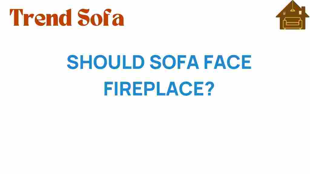 should-sofa-face-fireplace