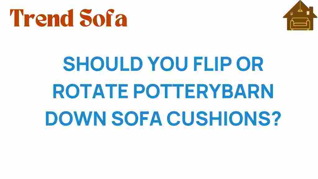 should-you-flip-rotate-pottery-barn-cushions