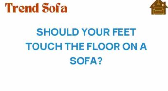 Should Your Feet Touch the Floor on a Sofa? Unpacking Comfort and Style