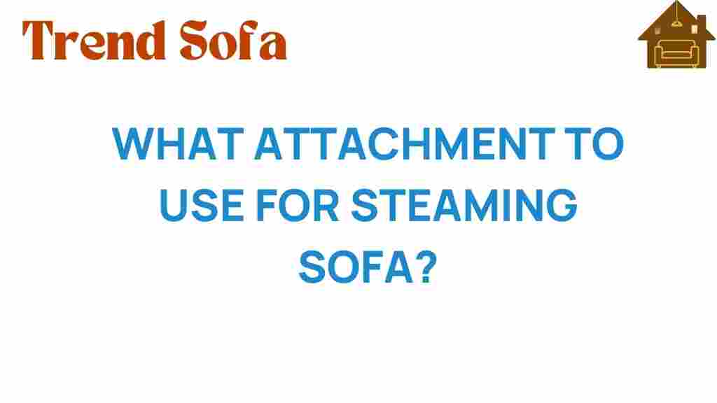 what-attachment-to-use-for-steaming-sofa