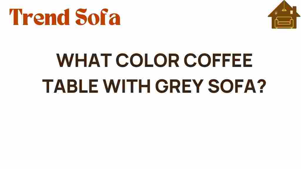 what-color-coffee-table-grey-sofa