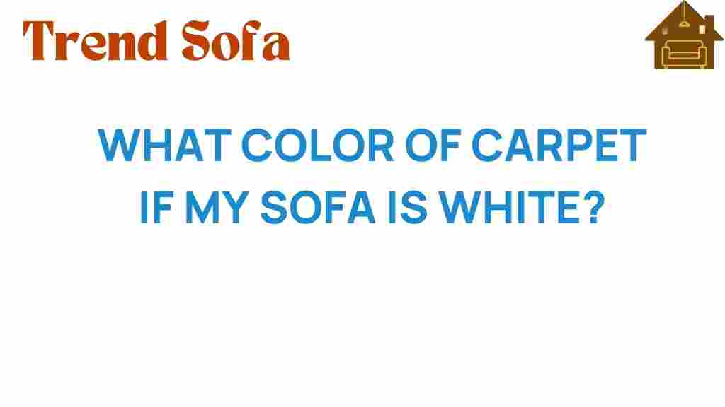 what-color-carpet-if-my-sofa-is-white