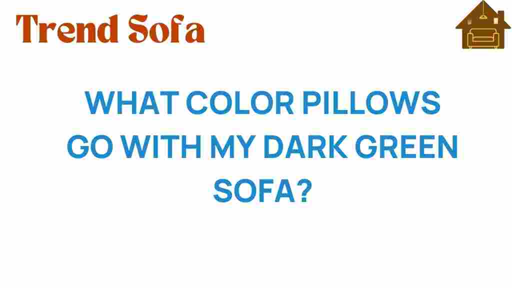 what-color-pillows-go-with-dark-green-sofa