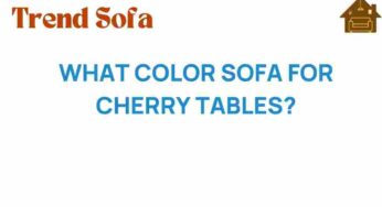 Uncover the Perfect Color Sofa for Cherry Tables: A Style Guide