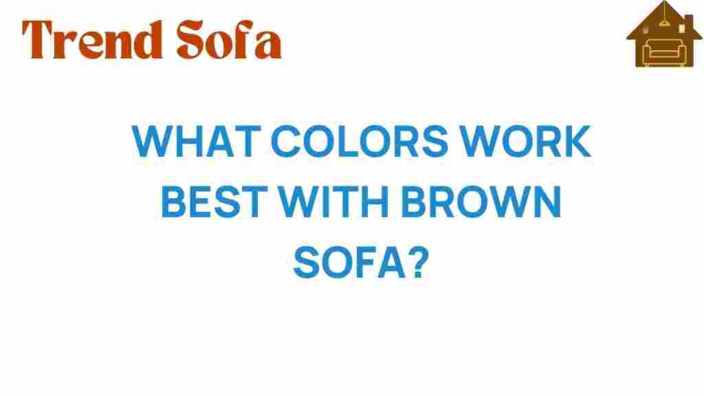 what-colors-work-best-with-brown-sofa