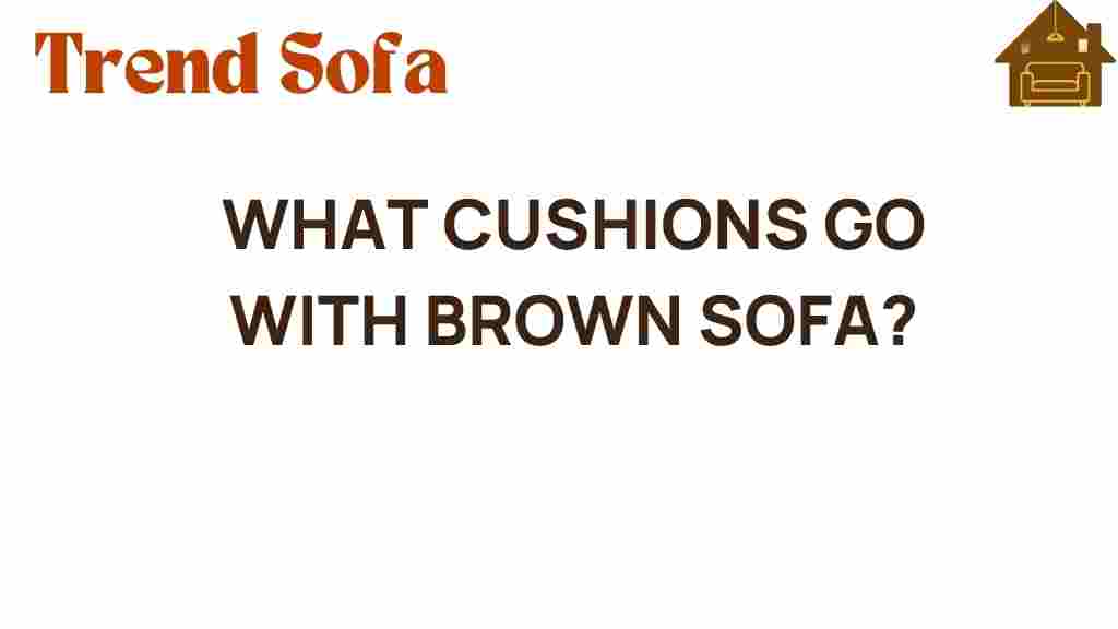 what-cushions-go-with-brown-sofa
