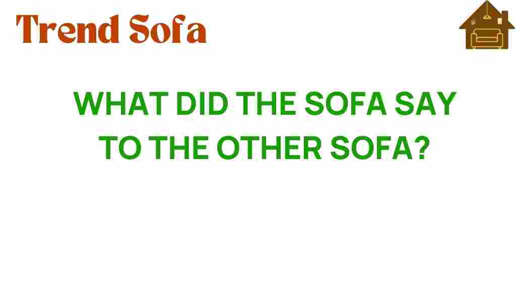 what-did-the-sofa-say