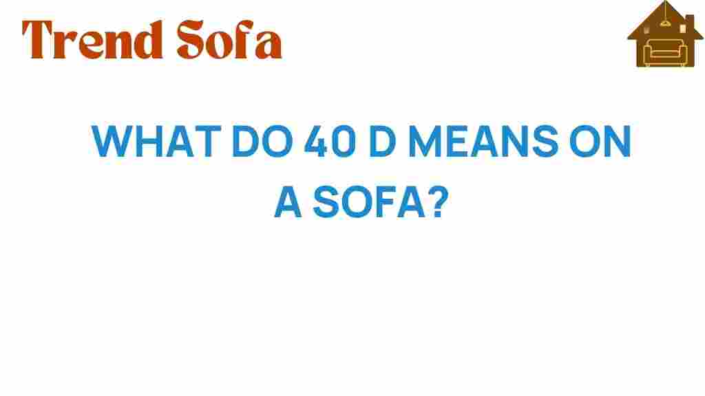 what-does-40-d-mean-on-a-sofa