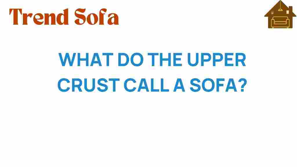 what-do-the-upper-crust-call-a-sofa