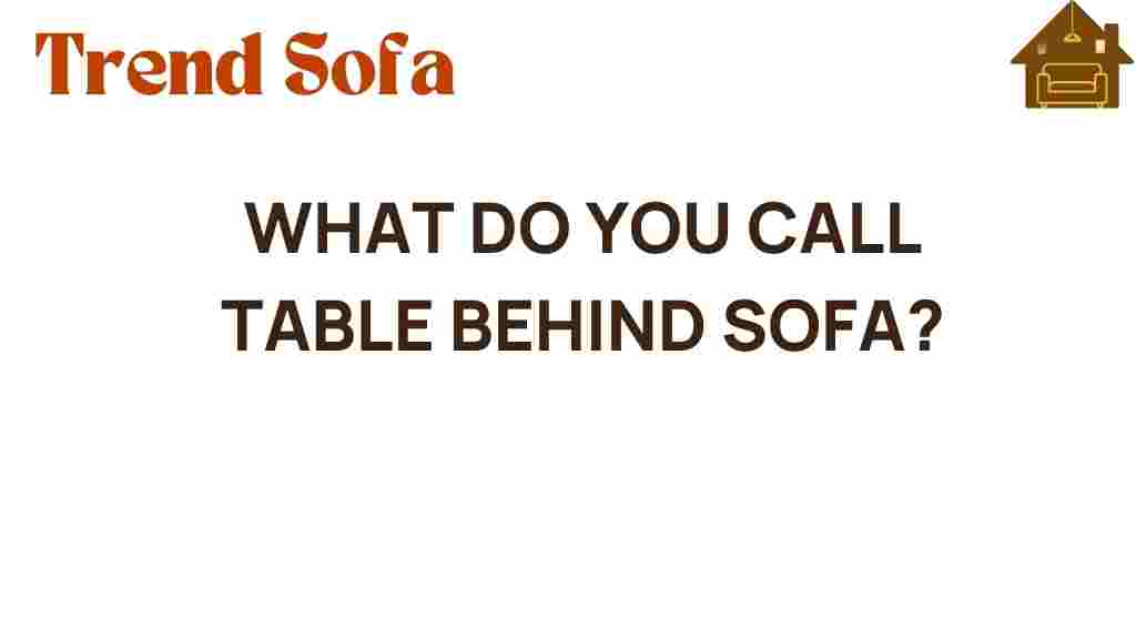 what-do-you-call-table-behind-sofa