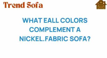 Discover the Best Colors That Complement a Nickel Fabric Sofa