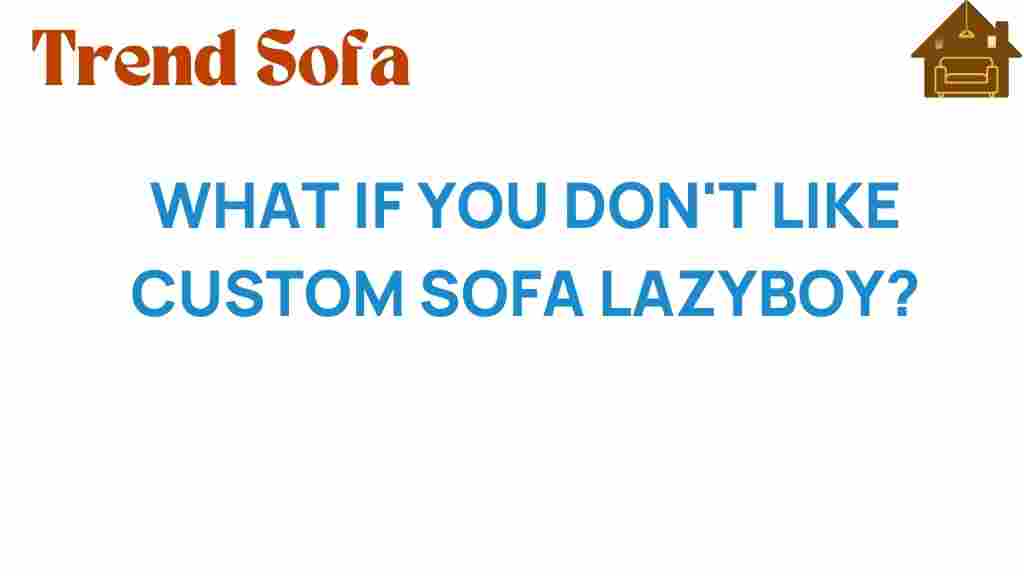 what-if-you-dont-like-custom-sofa-lazboy