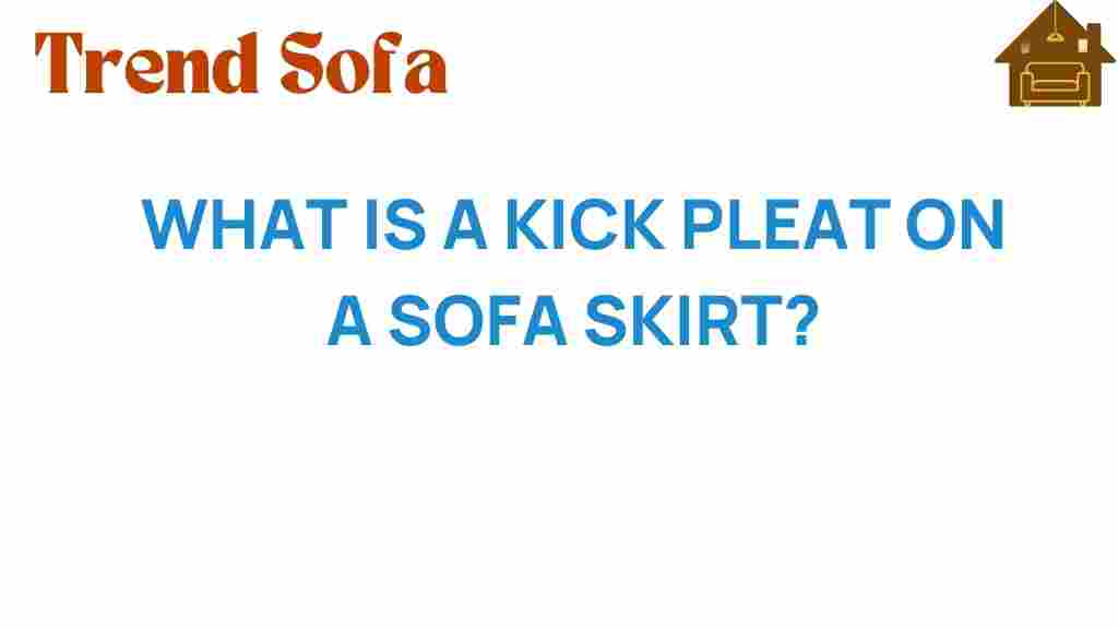 kick-pleat-sofa-skirt
