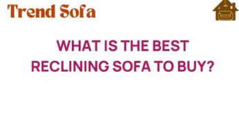 Discover the Ultimate Reclining Sofa: What to Look For Before You Buy