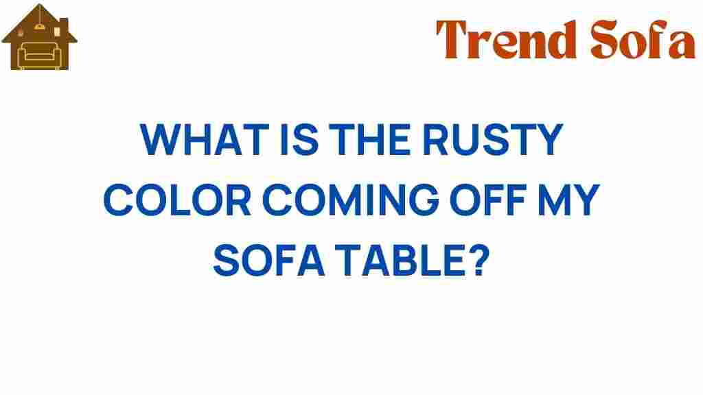 what-is-the-rusty-color-coming-off-my-sofa-table