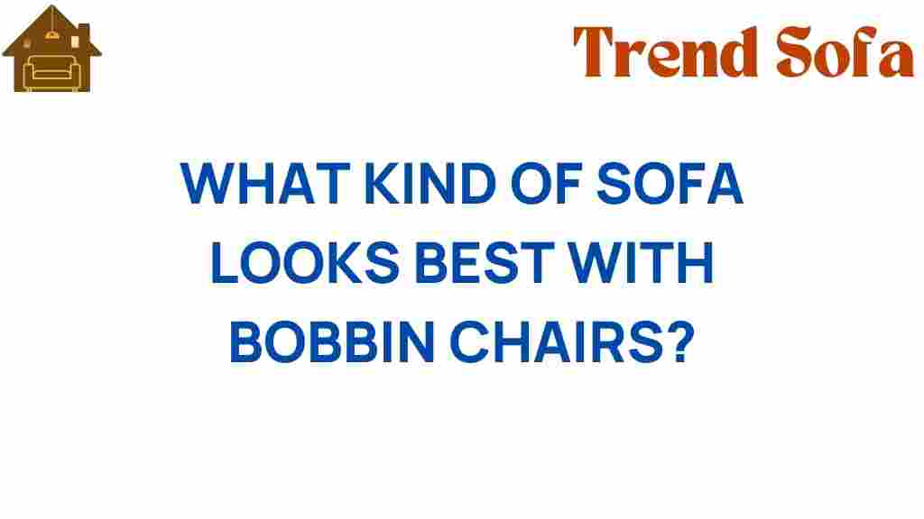 what-kind-of-sofa-looks-best-with-bobbin-chairs