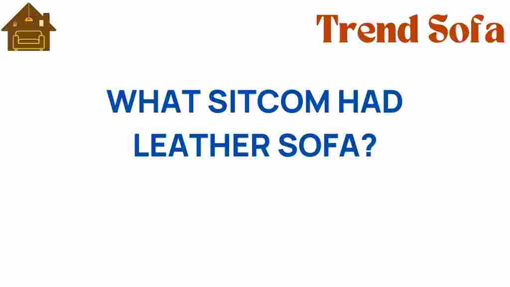 what-sitcom-had-leather-sofa
