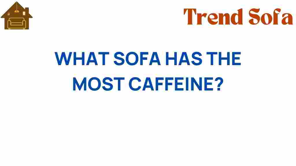 what-sofa-has-the-most-caffeine