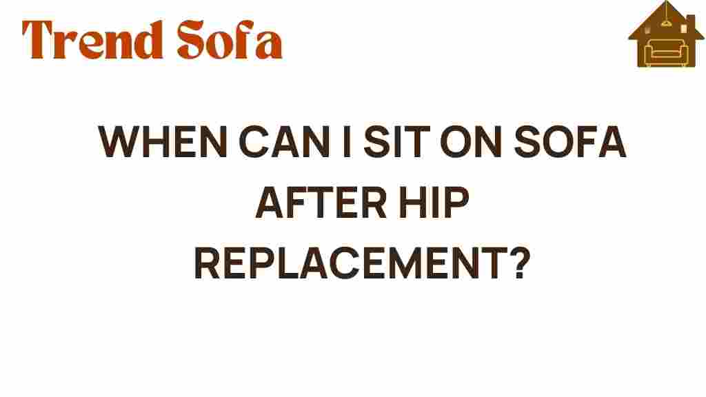 when-can-i-sit-on-sofa-after-hip-replacement