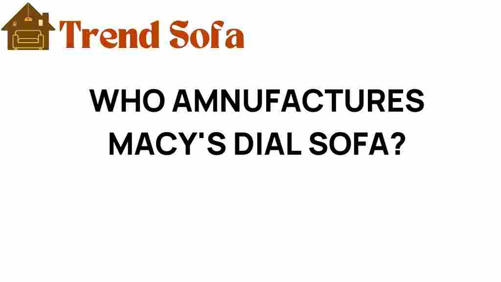 who-manufactures-macys-dial-sofa