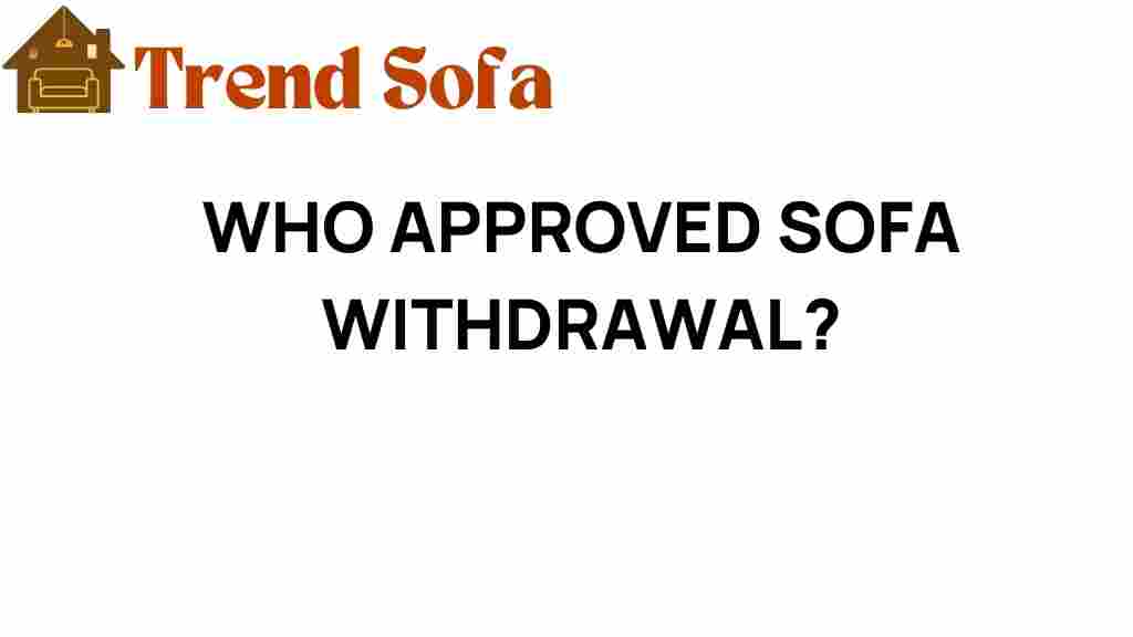 who-approved-sofa-withdrawal