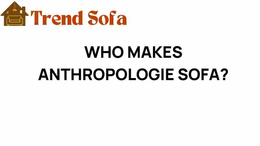 who-makes-anthropologie-sofa